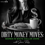 Logo of the podcast Dirty Money Moves: Women in White Collar Crime Podcast Dirty Money Moves: Women in White Collar Crime