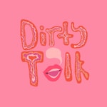 Logo of the podcast Dirty Talk Podcast Dirty Talk