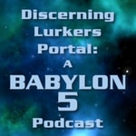 Logo of the podcast Discerning Lurkers Portal: A Babylon 5 Podcast Podcast Discerning Lurkers Portal: A Babylon 5 Podcast