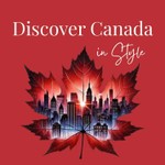 Logo of the podcast Discover Canada in Style: Travel Stories & Hidden Gems Podcast Discover Canada in Style: Travel Stories & Hidden Gems