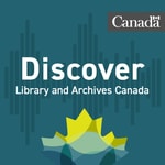Podcast Discover Library and Archives Canada