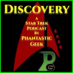 Discovery: A Star Trek Podcast by Phantastic Geek Podcast Discovery: A Star Trek Podcast by Phantastic Geek