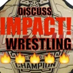 Podcast Discuss TNA IMPACT Wrestling