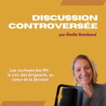 Discussion controversée - Les coulisses des RH Discussion controversée - Les coulisses des RH