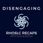 Logo of the podcast DISENGAGING: RHOSLC RECAPS Podcast DISENGAGING: RHOSLC RECAPS