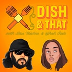 Logo of the podcast Dish & That Podcast Dish & That