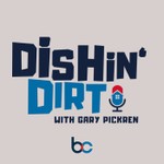 Dishin' Dirt with Gary Pickren Podcast Dishin' Dirt with Gary Pickren