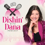 Logo of the podcast Dishin' with Dana Podcast Dishin' with Dana