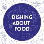 Logo of the podcast Dishing About Food Podcast Dishing About Food