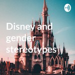Logo of the podcast Disney and gender stereotypes Podcast Disney and gender stereotypes