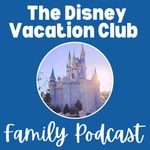 Podcast Disney Vacation Club Family