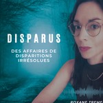 Disparus : des affaires de disparitions irrésolues Podcast Disparus : des affaires de disparitions irrésolues