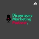 Dispensary Marketing Podcast Podcast Dispensary Marketing Podcast