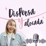 Logo of the podcast Dispersa y alocada Podcast Dispersa y alocada