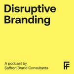 Logo of the podcast Disruptive Branding, a podcast by Saffron Brand Consultants Podcast Disruptive Branding, a podcast by Saffron Brand Consultants