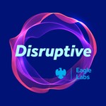 Logo of the podcast Disruptive by Barclays Eagle Labs Podcast Disruptive by Barclays Eagle Labs