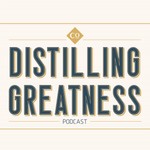 Logo of the podcast Distilling Greatness Podcast Podcast Distilling Greatness Podcast