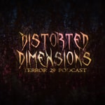 Logo of the podcast Distorted Dimensions: A Terror 29 Podcast Podcast Distorted Dimensions: A Terror 29 Podcast