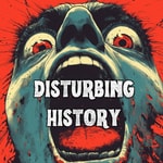Podcast Disturbing History