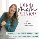 Ditch Mom Anxiety | Mental Health, Anxiety Disorder, Nervous System, Overstimulated, Emotional Dysregulation Podcast Ditch Mom Anxiety | Mental Health, Anxiety Disorder, Nervous System, Overstimulated, Emotional Dysregulation
