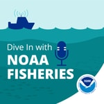Logo of the podcast Dive In with NOAA Fisheries Podcast Dive In with NOAA Fisheries