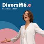 Diversifié.e Podcast Diversifié.e
