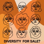 Diversity for sale? Podcast Diversity for sale?