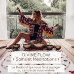 Podcast DIVINE FLOW - Soins et Méditations 🌹
Le portail vers vos mondes intérieurs 