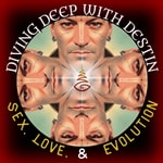 Logo of the podcast Diving Deep with Destin: Sex, Love, and Evolution Podcast Diving Deep with Destin: Sex, Love, and Evolution