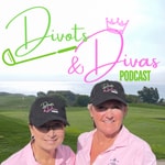 Logo of the podcast Divots & Divas Podcast Podcast Divots & Divas Podcast