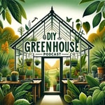 Logo of the podcast DIY Greenhouse Podcast Podcast DIY Greenhouse Podcast