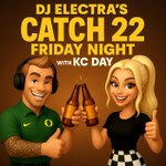 Logo of the podcast DJ ELECTRA'S CATCH 22 FRIDAY NIGHT with KC DAY Podcast DJ ELECTRA'S CATCH 22 FRIDAY NIGHT with KC DAY
