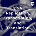 Logo of the podcast DNA Replication, Transcription, and Translation Podcast DNA Replication, Transcription, and Translation