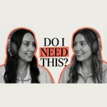 Podcast Do I Need This?