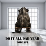 Logo of the podcast Do It All Dad Year Podcast Podcast Do It All Dad Year Podcast