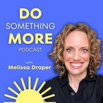 Do Something More-Nonprofit Spotlights & Ways to Serve Your Community Podcast Do Something More-Nonprofit Spotlights & Ways to Serve Your Community