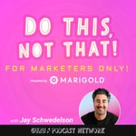 Logo of the podcast Do This, NOT That: Marketing Tips with Jay Schwedelson l Presented By Marigold Logo of the podcast Do This, NOT That: Marketing Tips with Jay Schwedelson l Presented By Marigold