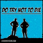 Podcast Do Try Not To Die (bushcraft)