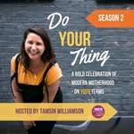'Do Your Thing' with Tamsin Williamson Podcast 'Do Your Thing' with Tamsin Williamson