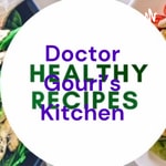 Logo of the podcast Doctor Gouri's Kitchen Podcast Doctor Gouri's Kitchen
