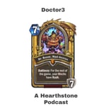 Doctor3 : A Hearthstone Podcast Doctor3 : A Hearthstone Podcast