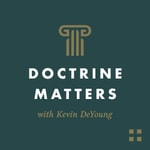 Logo of the podcast Doctrine Matters with Kevin DeYoung Podcast Doctrine Matters with Kevin DeYoung