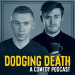 Logo of the podcast Dodging Death: A Comedy Podcast Podcast Dodging Death: A Comedy Podcast