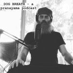 Logo of the podcast DOG BREATH - a pranayama podcast Podcast DOG BREATH - a pranayama podcast