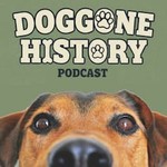 Logo of the podcast Doggone History Podcast Doggone History