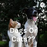 Logo of the podcast Dogs Or Cats?? Podcast Dogs Or Cats??