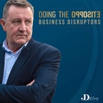 Doing the Opposite: Business Disruptors Doing the Opposite: Business Disruptors
