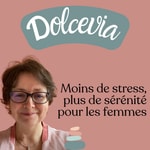 Logo of the podcast Dolcevia - Moins de stress, plus de sérénité pour les femmes Podcast Dolcevia - Moins de stress, plus de sérénité pour les femmes