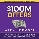 $100M Offers by Alex Hormozi, Book Summary, Podcast, English Podcast $100M Offers by Alex Hormozi, Book Summary, Podcast, English