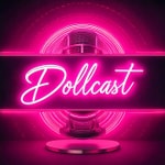 Logo of the podcast Dollcast Podcast Dollcast
